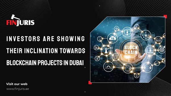 Investors are showing their inclination towards blockchain projects in Dubai